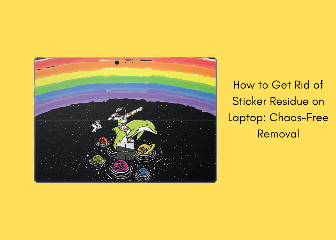 Rail Sticker Rid How to Get Rid of Sticker Residue on Laptop: Safe Cleaning Methods – Layers