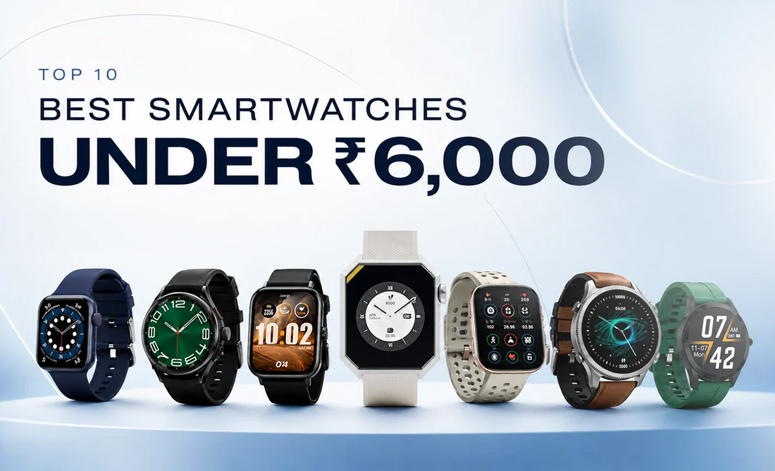 Best Smartwatches Under 6,000 in India (2026)