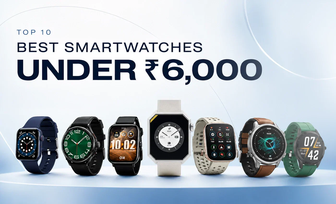 Top 10 Best Smartwatches Under 6000 in India (2026)